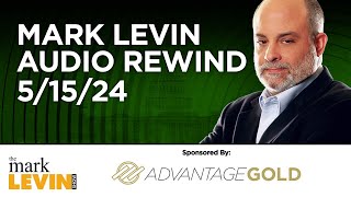 Mark Levin Audio Rewind - 5/15/24