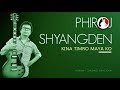 Phiroj shyangden official lyric  kina timro maya ko