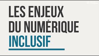 Les Enjeux Du Numérique Inclusif Travailler Et Se Former À Distance