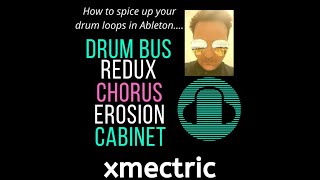 what are Ableton's Chorus Erosion DrumBuss Redux Cabinet effects and how to use them