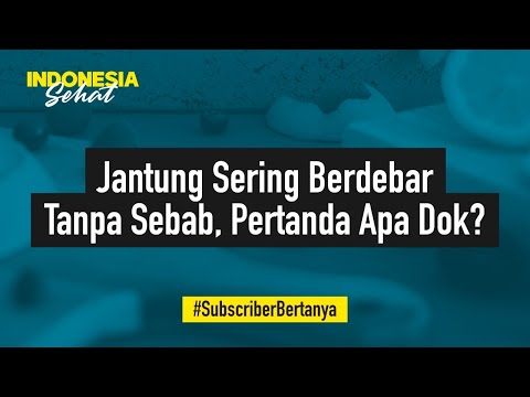 Jantung Sering Berdebar Tanpa Sebab Apakah Itu Gejala Awal Penyakit Jantung? | Indonesia Sehat