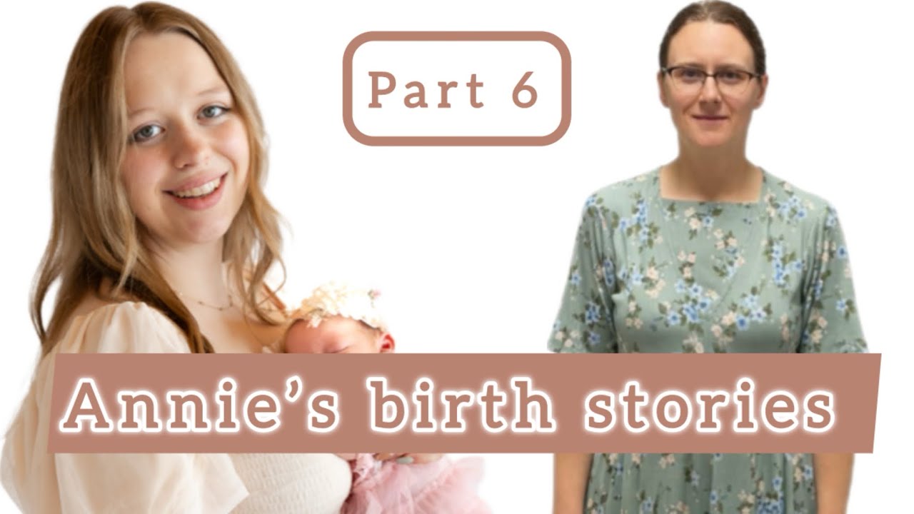 Ep19 Annie’s Birth Stories Part VI
