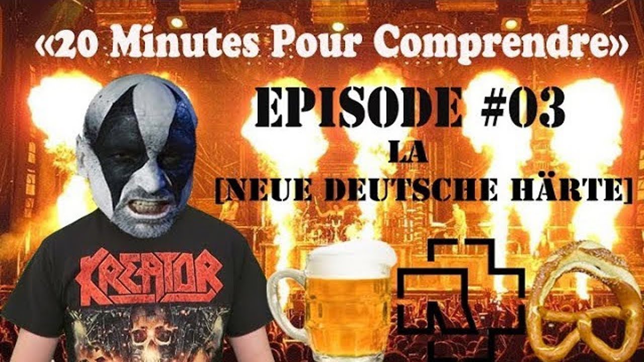 20 minutes pour comprendre 3 La Neue Deutsche Härte YouTube