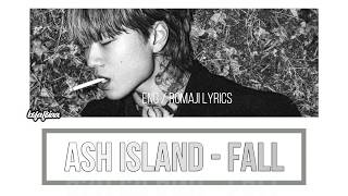 ASH ISLAND (애쉬 아일랜) - Fall Lyrics Eng, Romaji