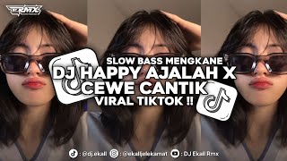 Download lagu DJ HAPPY AJALAH X CEWE CANTIK VIRAL TIKTOK CAMPURAN SLOW BASS MENGKANE 2026 - Ekall Rmx