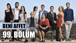 Beni Affet 99. Bölüm
