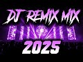 DJ REMIX 2025 - Remixes &amp; Mashups of Popular Songs 2025 | DJ Remix Song Club Music Disco DJ Mix 2024