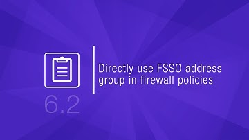 Directly Use FSSO Groups in Firewall Policies