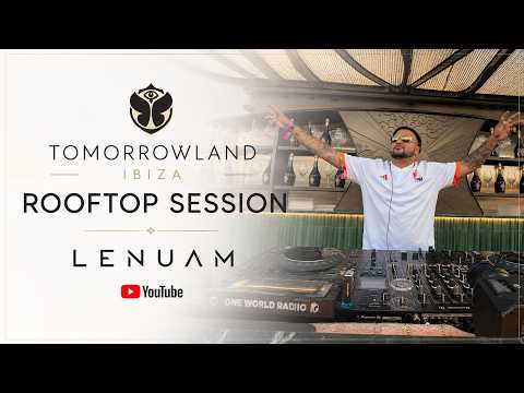 Tomorrowland Ibiza Rooftop Session By Lenuam