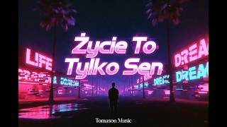 Tomason Music - Życie to tylko sen (Official Hybrid Music Video) | Synthwave 2026