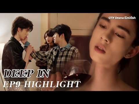 No Room for an Ex! Zhen Xin Invites Zhang Zhun to a Wine-Scented Bath.【MULTI SUB】｜DEEP IN