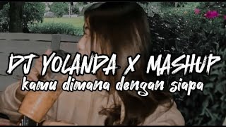 DJ YOLANDA || KAMU DI MANA DENGAN SIAPA SEMALAM BERBUAT APA REMIX TERBARU 2023