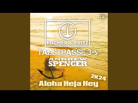 Fischer, Fritz, Talstrasse 3 5, Andrew Spencer - Aloha Heja Hey 2K24 - Mix Cut