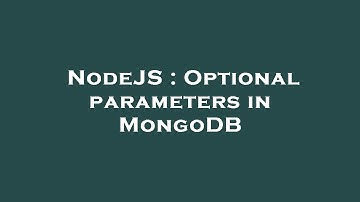 NodeJS : Optional parameters in MongoDB