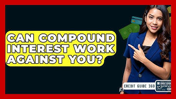 Can Compound Interest Work Against You? - CreditGuide360.com