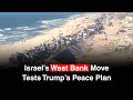 West Bank Annexation Puts Trump’s Peace Credibility on the Line