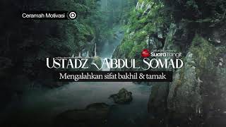 Mengalahkan Sifat Bakhil U0026 Tamak  Ustadz Abdul Somad