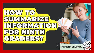 How To Summarize Information For Ninth Graders? - Ninth Grade Starter Guide
