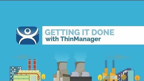 Getting It Done with ThinManager