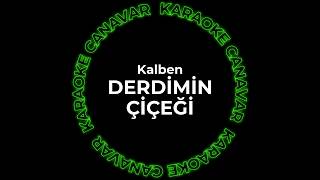 Kalben - Derdimin Çiçeği (Karaoke) | Karaoke Canavar