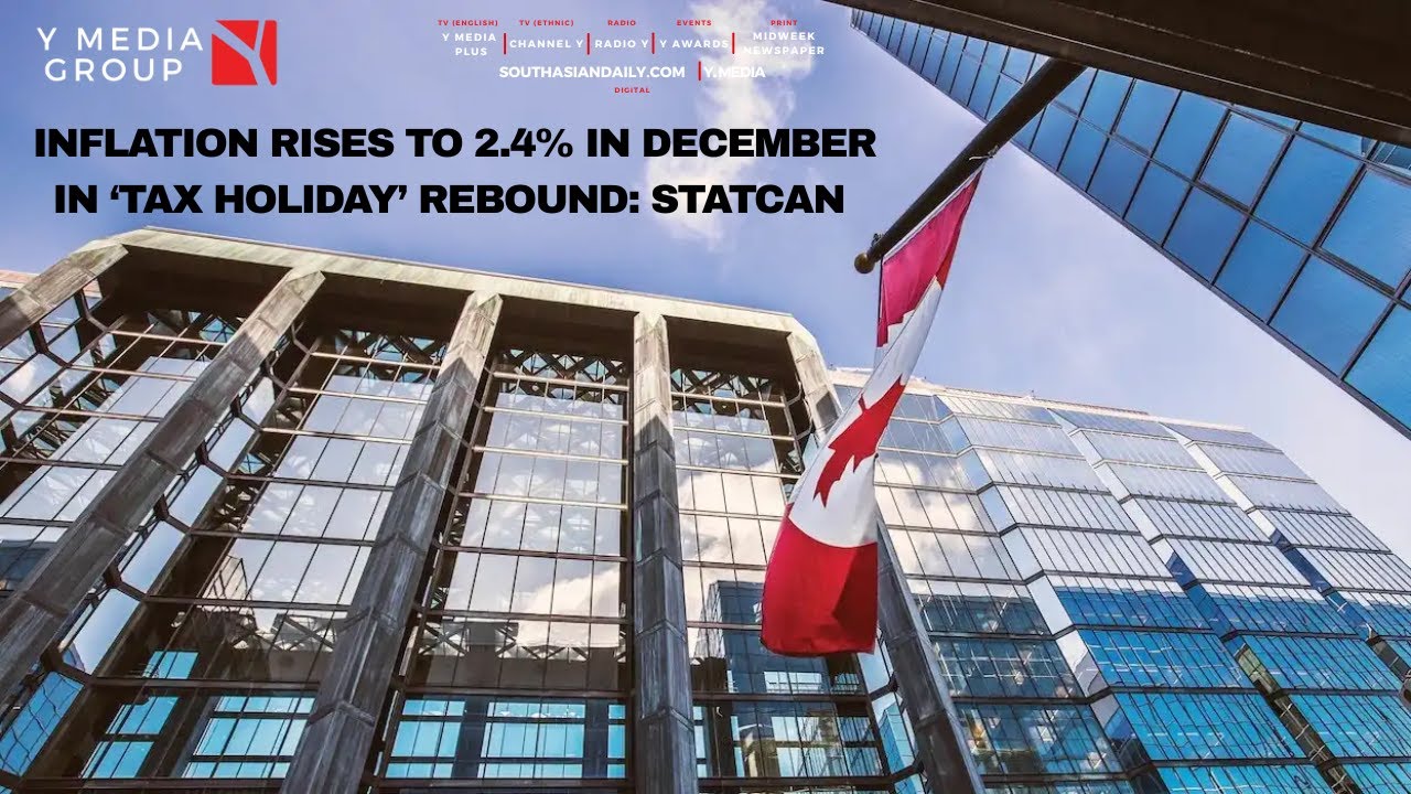 INFLATION RISES TO 2.4% IN DECEMBER IN ‘TAX HOLIDAY’ REBOUND: STATCAN