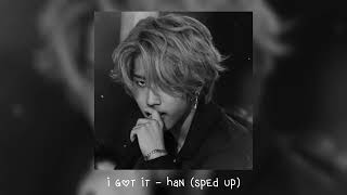 i got it - han (𝒔𝒑𝒆𝒅 𝒖𝒑) Resimi