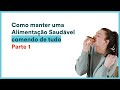 Aula1: Como manter uma alimentação saudável comendo de tudo - Parte 1