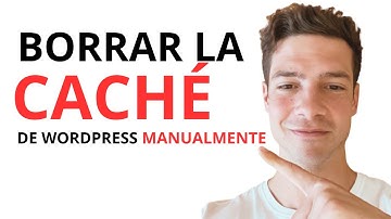 Cómo Borrar la Carpeta de Caché de Wordpress - Manualmente