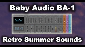 Synthy Summer Feels w/ Baby Audio BA-1 Synthesizer Plugin