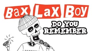 BaxLaxBoy - DO YOU REMEMBER