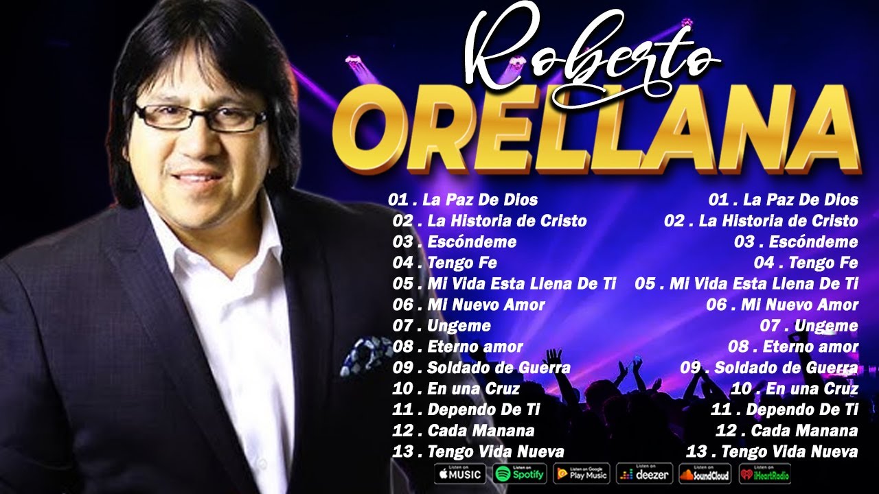 Los Mejores Himnos de Roberto Orellana: Canciones de Fe, Esperanza y Adoración🙏💕