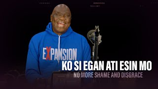 KO SI EGAN ATI ESIN MO (No More Shame And Disgrace) - Pastor Debo Adegoke | 24/05/2024 | Ep 255