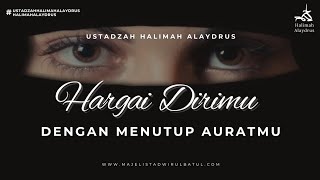 Menutup Aurat Adalah Kewajiban Bukan Pilihan !! - Ustadzah Halimah Alaydrus