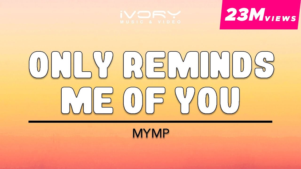 MYMP   Only Reminds Me Of You Official Lyric Video