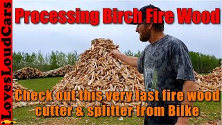 Processing 45 cords of fire wood on the Bilke S3
