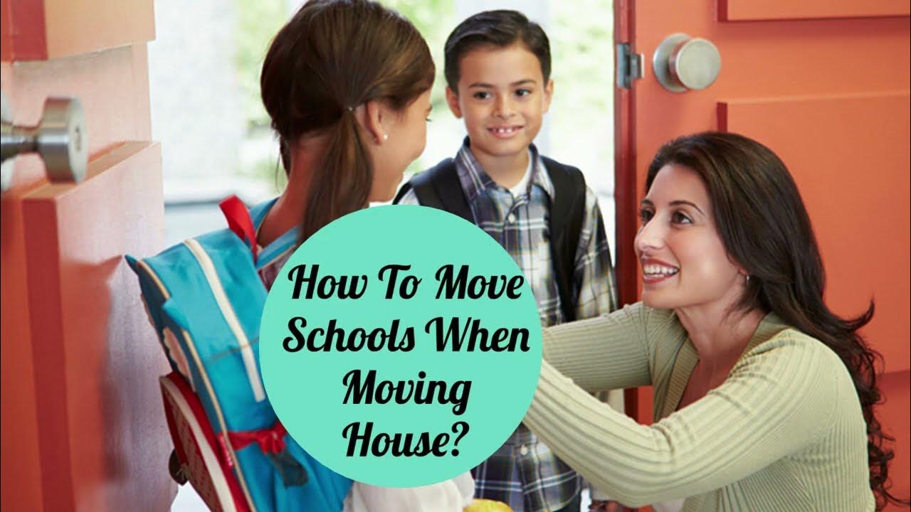 How To Move Schools When Moving House? YouTube