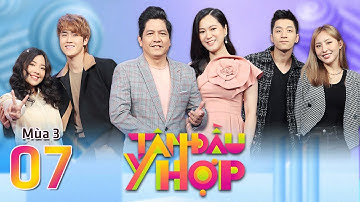 Tâm Đầu Ý Hợp | Mùa 3 - Tập 7: Vũ Thịnh tiết lộ điều "táo bạo" đã từng làm khiến Fanny bất ngờ