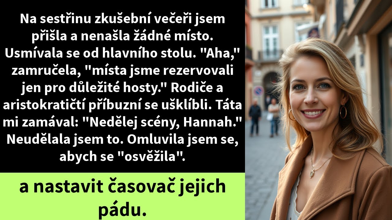 Na sestřinu zkušební večeři jsem přišla a nenašla žádné místo. Usmívala se od hlavního stolu.