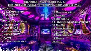 BREAKBEAT KEJUT BAHU VOL 6 TERBARU 2025 VIRAL TIKTOK SATU ROOM AUTO GOYANG