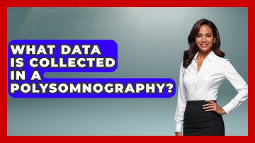 What Data Is Collected In A Polysomnography? - Sleep Apnea Support Network