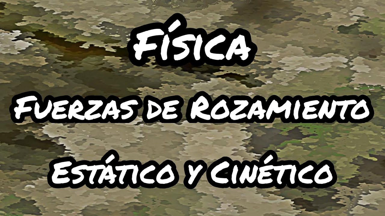 Física - Fuerzas de Rozamiento - Estático y Cinético. - YouTube