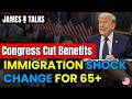 Congress Just Cut Immigration Benefits for 65+ — What Changes Now?