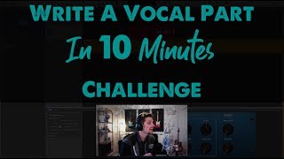 Writing Vocals In 10 Minutes CHALLENGE!