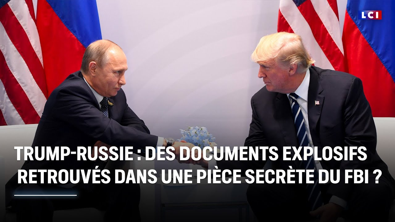 Trump-Russie : des documents explosifs retrouvés dans une pièce secrète du FBI ? ｜LCI