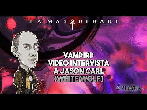 Intervista esclusiva a Jason Carl, uno dei fondatori di World of Darkness e Vampire the Masquerade
