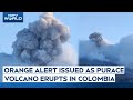 Purace Volcano Awakens After Decades, Colombia On Orange Alert