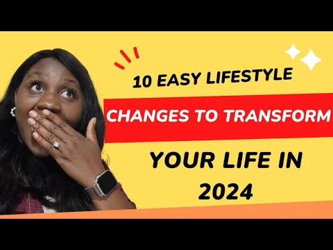 10 EASY LIFESTYLE CHANGES TO TRANSFORM YOUR LIFE IN 2024 - YouTube