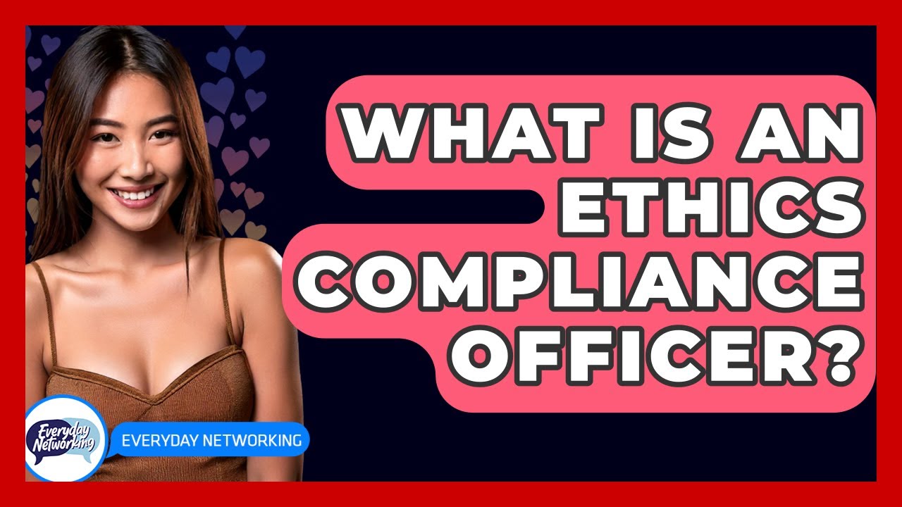 What Is An Ethics Compliance Officer? - Everyday-Networking