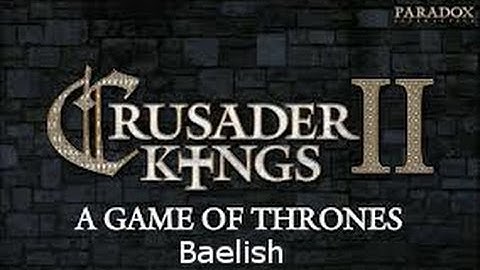 Crusader Kings 2: Game of Thrones mod- Baelish Part 22