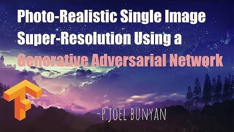 Theoretical Intuition of Super Resolution GAN | Image Generative Modeling | Joel Bunyan P.